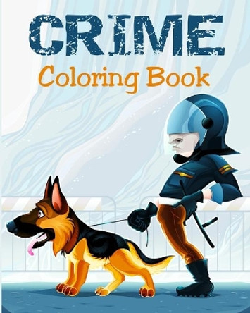 Coloring Book - Crime: Illustrations for Stress Relief for Adults by Alex Dee 9781973524267