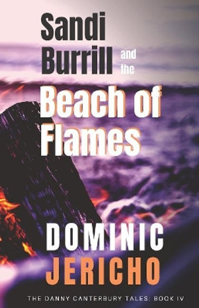 Sandi Burrill and the Beach of Flames by Dominic Jericho 9781977619778