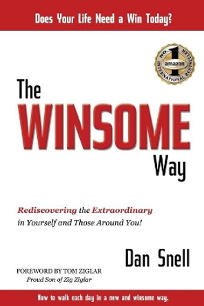 The Winsome Way: Rediscovering the Extraordinary in Yourself and Those Around You by Dan Snell 9781947256378