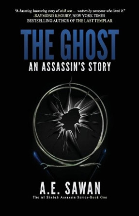 The Ghost: An Assassin's Story by A E Sawan 9781947290792