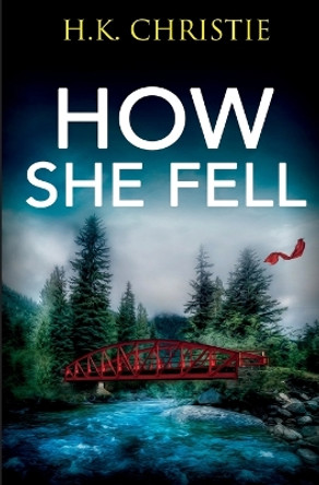 How She Fell by H K Christie 9781953268136