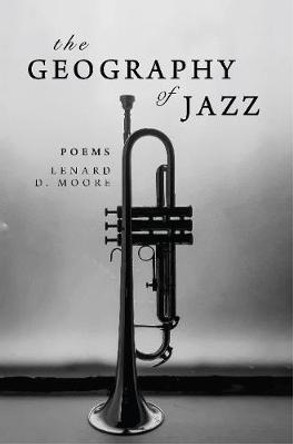 The Geography of Jazz by Lenard D. Moore