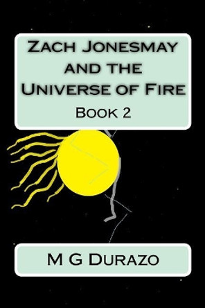 Zach Jonesmay and the Universe of Fire: Book 2 by Manny G Durazo 9781974107391