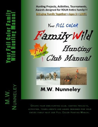 Your Full Color Family Wild Hunting Manual by M W Nunneley 9781975647988