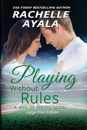 Playing Without Rules (Large Print Edition) by Rachelle Ayala 9781977819345