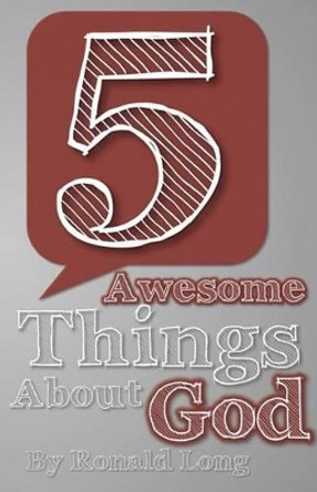 5 Awesome Things About God by Ronald Long 9781506018669