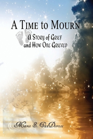 A Time to Mourn by Maree S Vanderzee 9781938505614