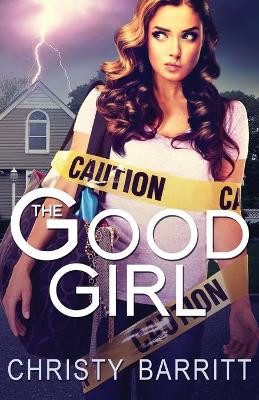 The Good Girl by Christy Barritt 9781939023025