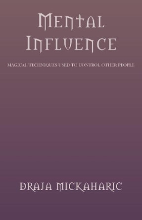 Mental Influence by Draja Mickaharic 9781401081065