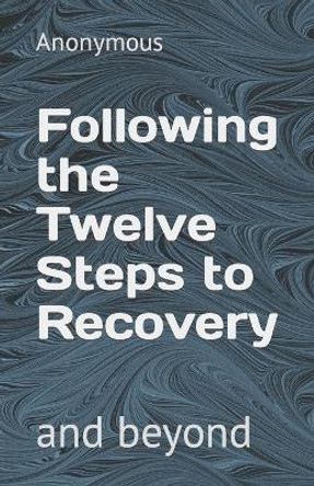 Following the Twelve Steps to Recovery by Anonymous 9781775027546