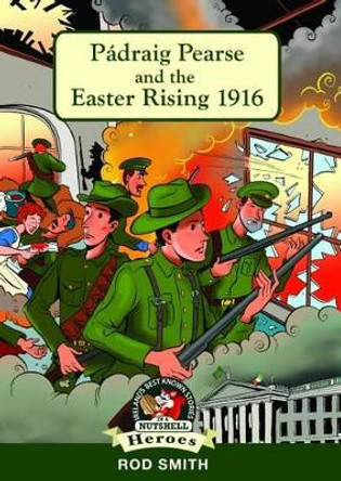 Padraig Pearse and the Easter Rising 1916 by Rod Smith 9781781998885