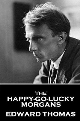 Edward Thomas - The Happy-Go-Lucky Morgans by Edward Thomas 9781787376038