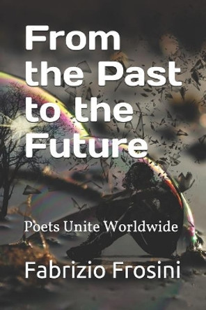 From the Past to the Future: Poets Unite Worldwide by Poets Unite Worldwide 9781797039428