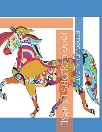 1000 Colors Horse by Pedronel Alzate 9781791739065