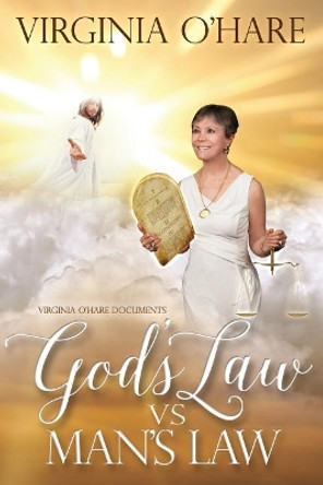 Virginia O'Hare Documents God's Law Vs. Man's Law by Virginia O'Hare 9781791895969