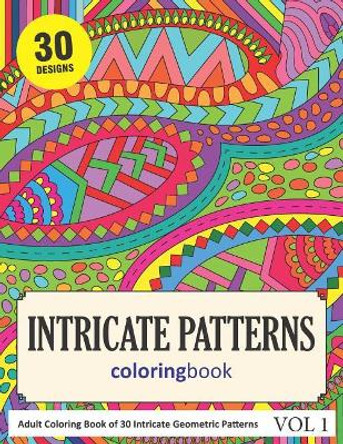 Intricate Patterns Coloring Book: 30 Coloring Pages of Intricate Patterns in Coloring Book for Adults (Vol 1) by Sonia Rai 9781798987407