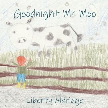 Goodnight Mr Moo by Liberty Aldridge 9781838092320