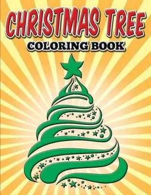 Christmas Tree Coloring Book by Dreamstone Publishing 9781925165524