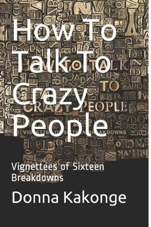 How to Talk to Crazy People by Donna Kakonge 9781927023303