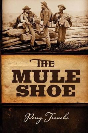 The Mule Shoe by Perry Trouche 9781932842333