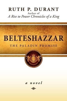 Belteshazzar: The Paladin Promise by Ruth Durant 9781935986362