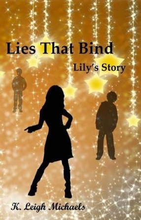 Lies That Bind: Lily's Story by K Leigh Michaels 9781943247004