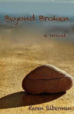 Beyond Broken - A Novel by Karen Silberman 9781943382019