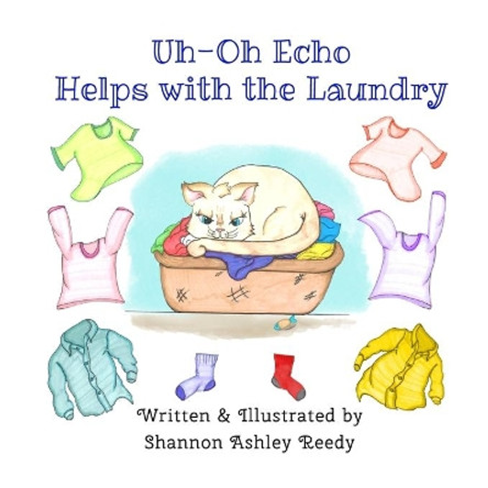 Uh-Oh Echo Helps with the Laundry: Book One / The Uh-Oh Echo Adventures by Shannon Ashley Reedy 9781943504961