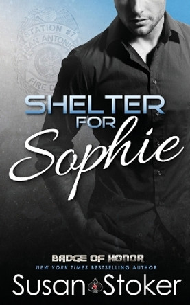 Shelter for Sophie by Susan Stoker 9781943562244