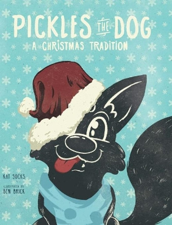 Pickles the Dog: A Christmas Tradition by Kat Socks 9781732244887