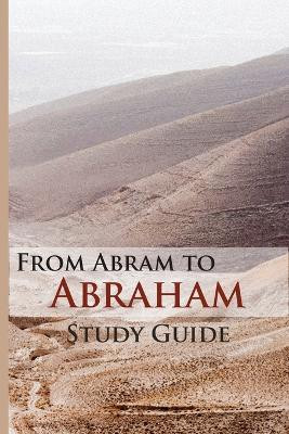 From Abram To Abraham Study Guide by Flying Eagle Publications 9781732768871