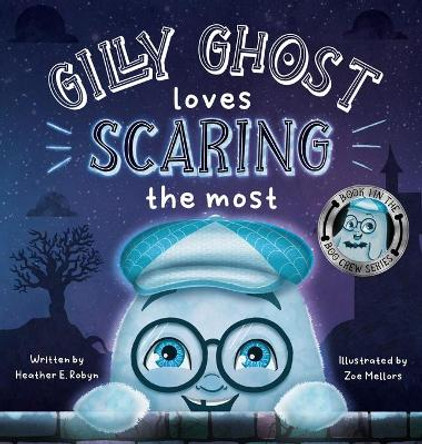 Gilly Ghost Loves Scaring the Most by Dr Heather E Robyn 9781734505030