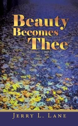 Beauty Becomes Thee by Jerry Lane 9781736640784