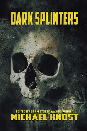 Dark Splinters by Michael Knost 9781736812532