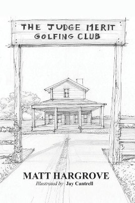 The Judge Merit Golfing Club by Jay Cantrell 9781733933100
