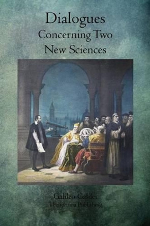Dialogues Concerning Two New Sciences by Galileo Galilei 9781770833791