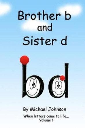 Brother B and Sister D by Michael A Johnson 9781533255822