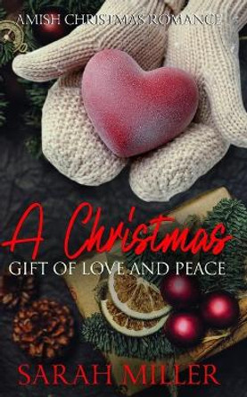 A Christmas Gift of Love and Peace by Sarah Miller 9781712214879