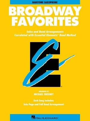 Essential Elements Broadway Favorites: Eb Baritone Saxophone by Hal Leonard Corp 9780793598496