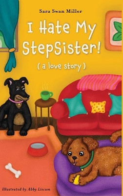 I Hate My Stepsister!: (a love story) by Sara Swan Miller 9781662907760