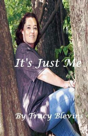 It's Just Me: It's Just Me by Tracy Blevins 9781546834342