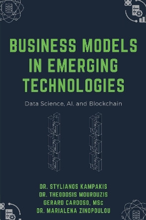 Business Models in Emerging Technologies: Data Science, AI, and Blockchain by Stylianos Kampakis 9781637423134