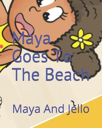 Maya Goes To The Beach by Maya And Jello 9798550548028