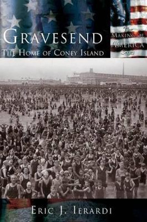 Gravesend: The Home of Coney Island by Eric Ierardi 9781589731325