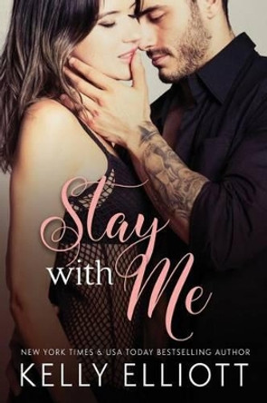 Stay with Me by Kelly Elliott 9781943633173