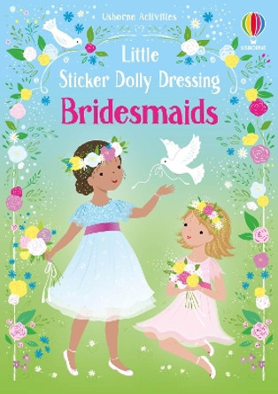 Little Sticker Dolly Dressing Bridesmaids by Fiona Watt 9781805077015