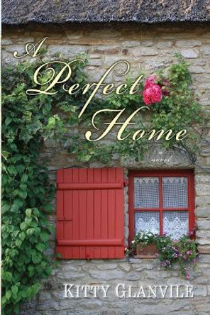 A Perfect Home by Kitty Glanville 9780425247778