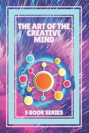 The Art of the Creative Mind: SERIES of 5 POWERFUL books on POSITIVE THINKING AND SUBCONSCIOUS MIND! by Mentes Libres 9798595122276