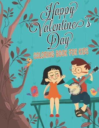 Happy Valentine's Day Coloring Book for Kids: 49 Cute and Fun Valentine's Day Activity Gift Book For Boys and Girls Filled With Coloring Pages by The Universal Book House 9798605539353