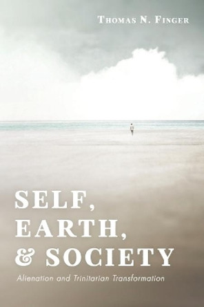 Self, Earth, and Society by Thomas N Finger 9781532696923